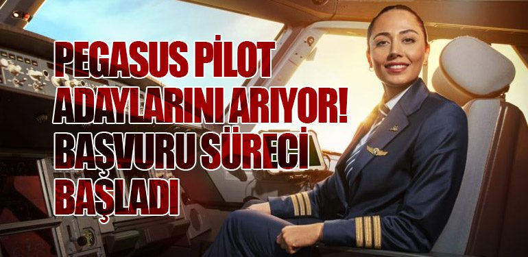 Pegasus Pilot Adaylarını Arıyor! Başvuru Süreci Başladı