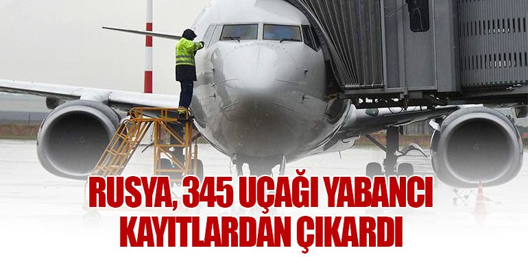 Rusya, 345 Uçağı Yabancı Kayıtlardan Çıkardı