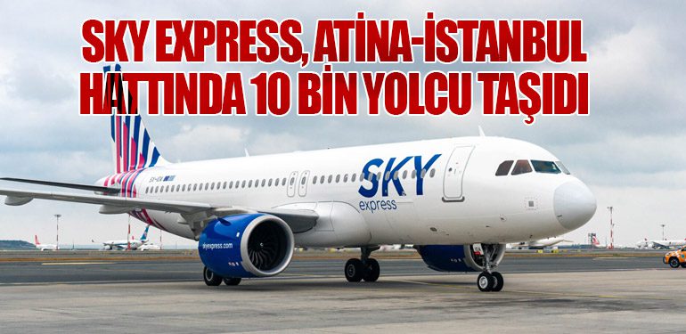 SKY Express, Atina-İstanbul Hattında 10 Bin Yolcu Taşıdı