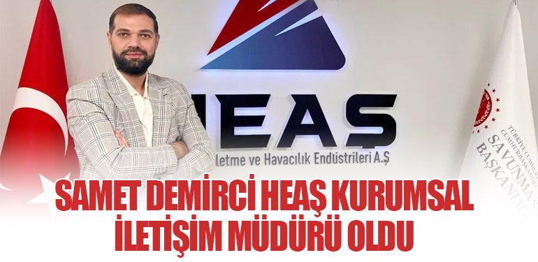 Samet Demirci HEAŞ Kurumsal İletişim Müdürü Oldu