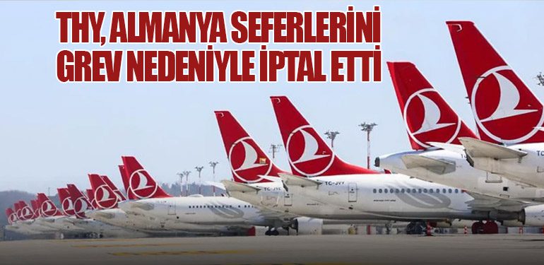 THY, Almanya Seferlerini Grev Nedeniyle İptal Etti