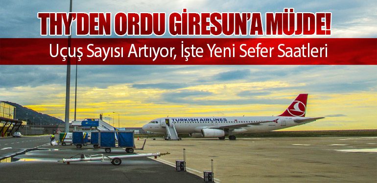 THY’den Ordu Giresun’a Müjde! Uçuş Sayısı Artıyor, İşte Yeni Sefer Saatleri