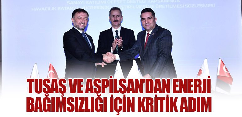 TUSAŞ ve ASPİLSAN’dan Enerji Bağımsızlığı İçin Kritik Adım