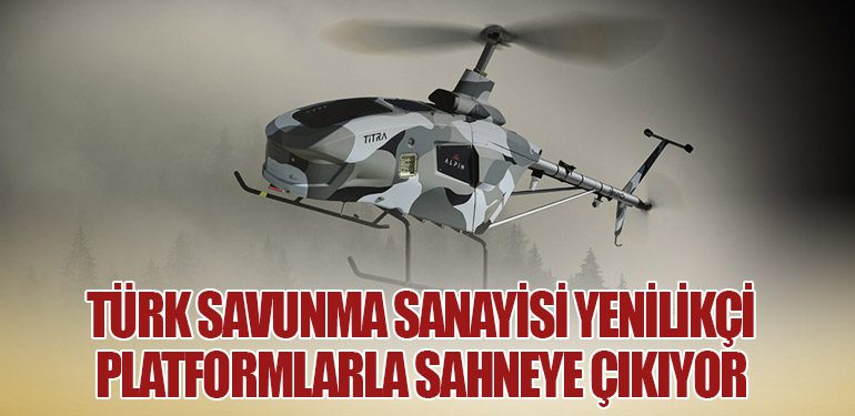 Türk Savunma Sanayisi Yenilikçi Platformlarla Sahneye Çıkıyor