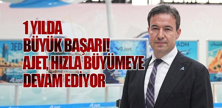 1 Yılda Büyük Başarı! AJet, Hızla Büyümeye Devam Ediyor