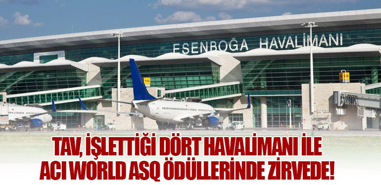 TAV Havalimanları İşlettiği Dört Havalimanı ile ACI World ASQ Ödüllerinde Zirvede!