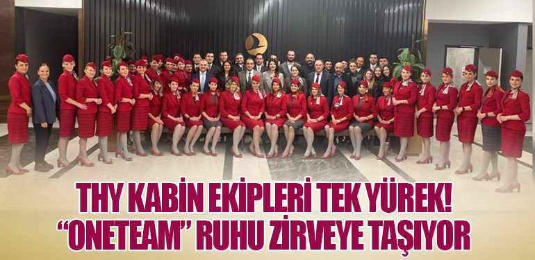 THY Kabin Ekipleri Tek Yürek! “OneTeam” Ruhu Zirveye Taşıyor